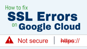 fix ssl errors on google cloud platform