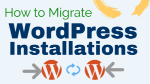 how to migrate wordpress installations