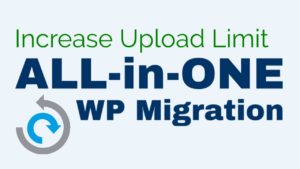 increase upload limit all-in-one wp migration plugin